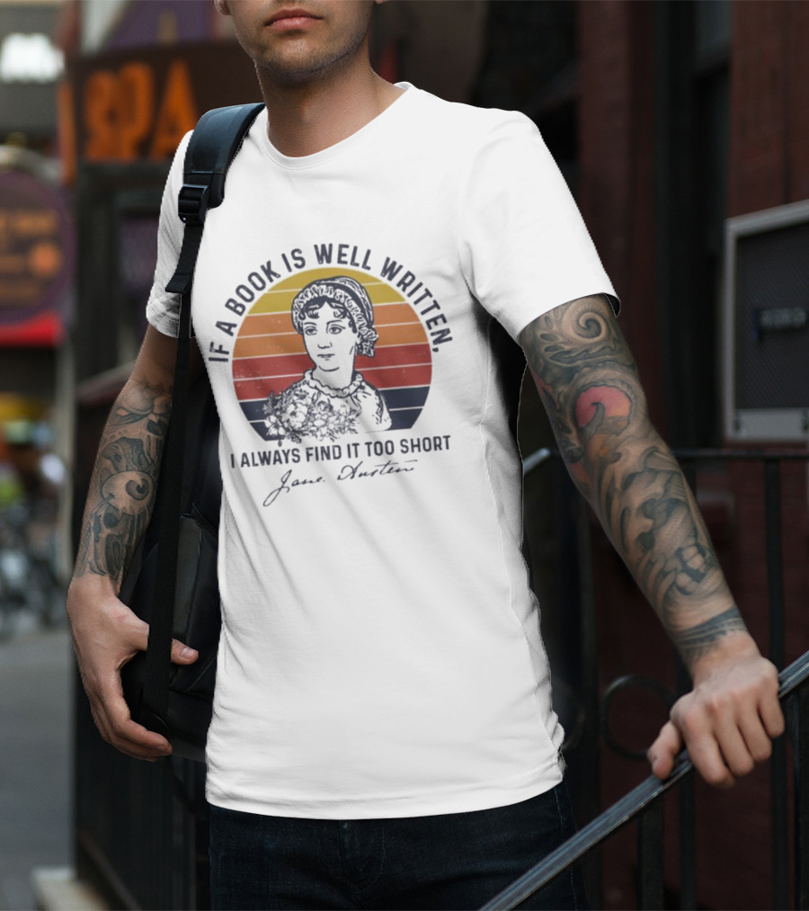If A Book Is Well Written I Always Find It Too Short Jane Austen Vintage T-Shirt