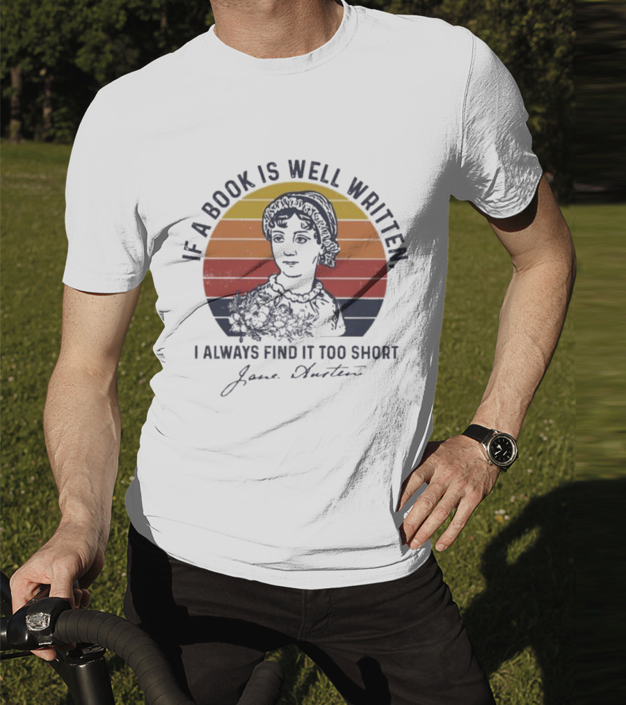 If A Book Is Well Written I Always Find It Too Short Jane Austen Vintage T-Shirt