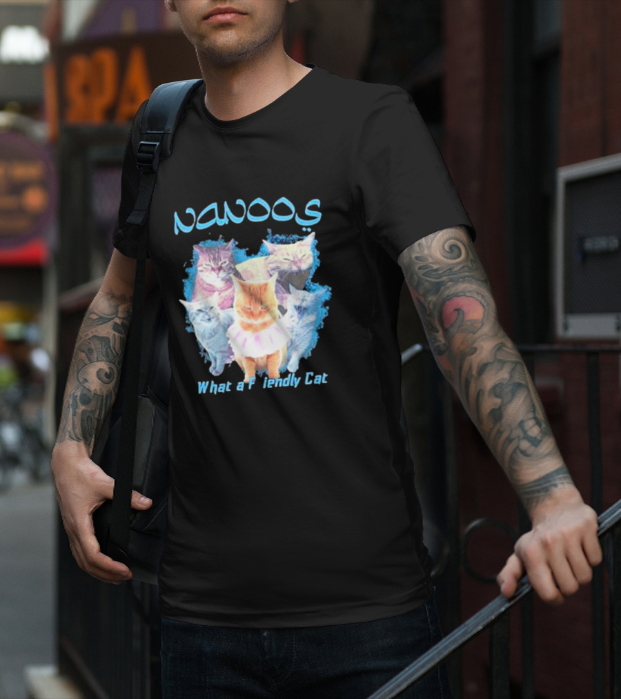NANOOS Cats What A Friendly Cat T-Shirt
