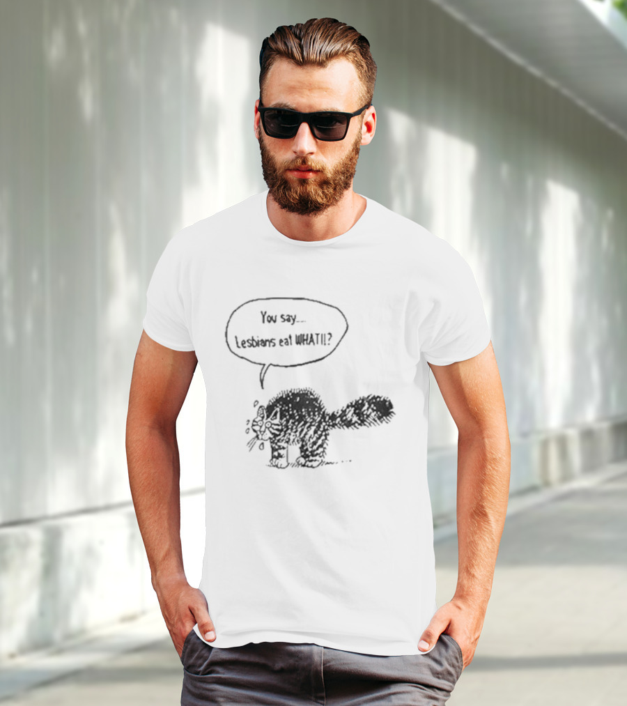 You Say Lesbians Eat What Cat Speech Bubble Drawing T-Shirt
