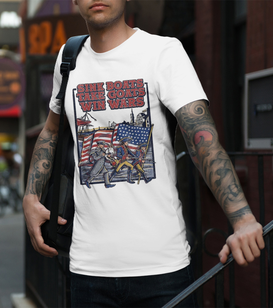 Sink Boats Take Goats Win Wars American Revolutionary Flag Patriots T-Shirt
