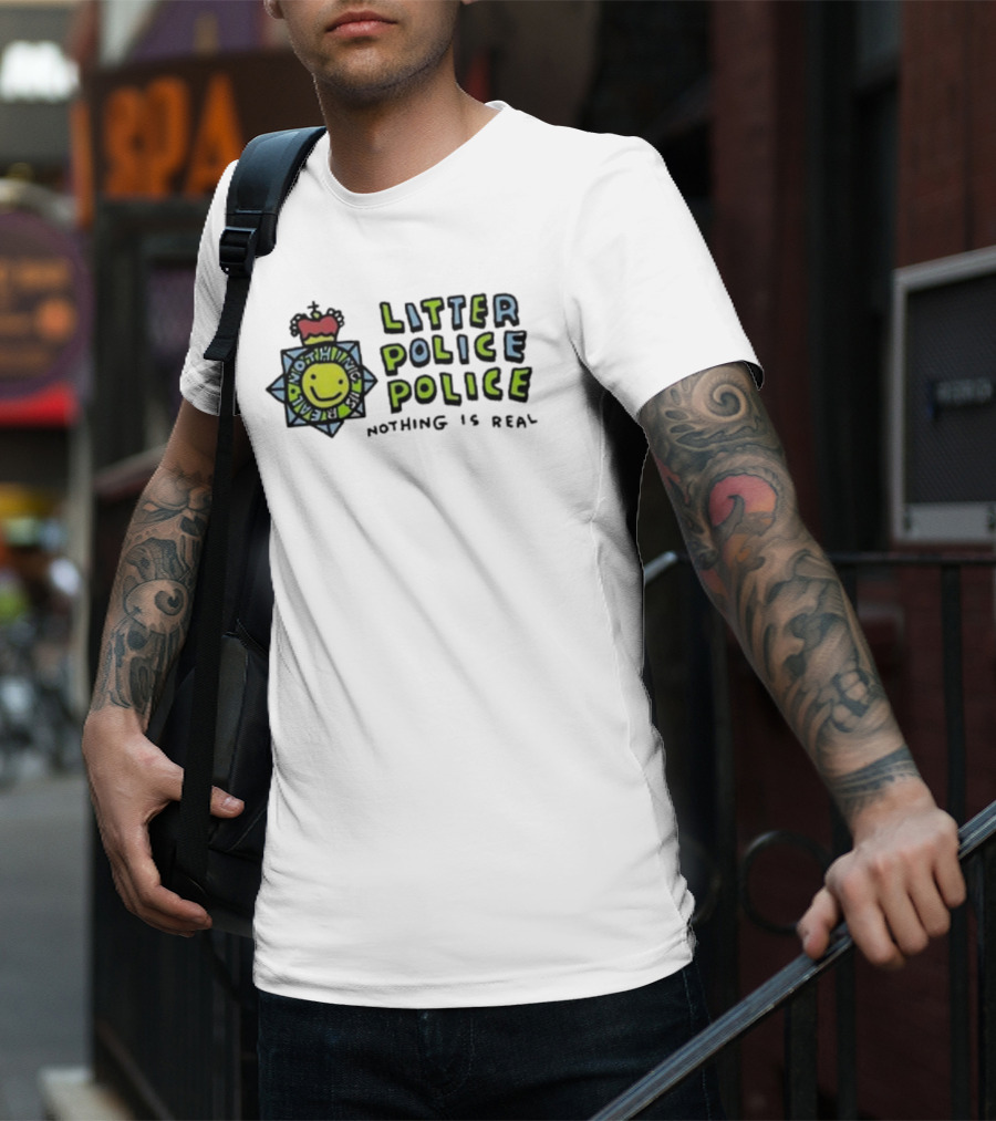 Zoebread Litter Police Smiley Badge Nothing Is Real T-Shirt