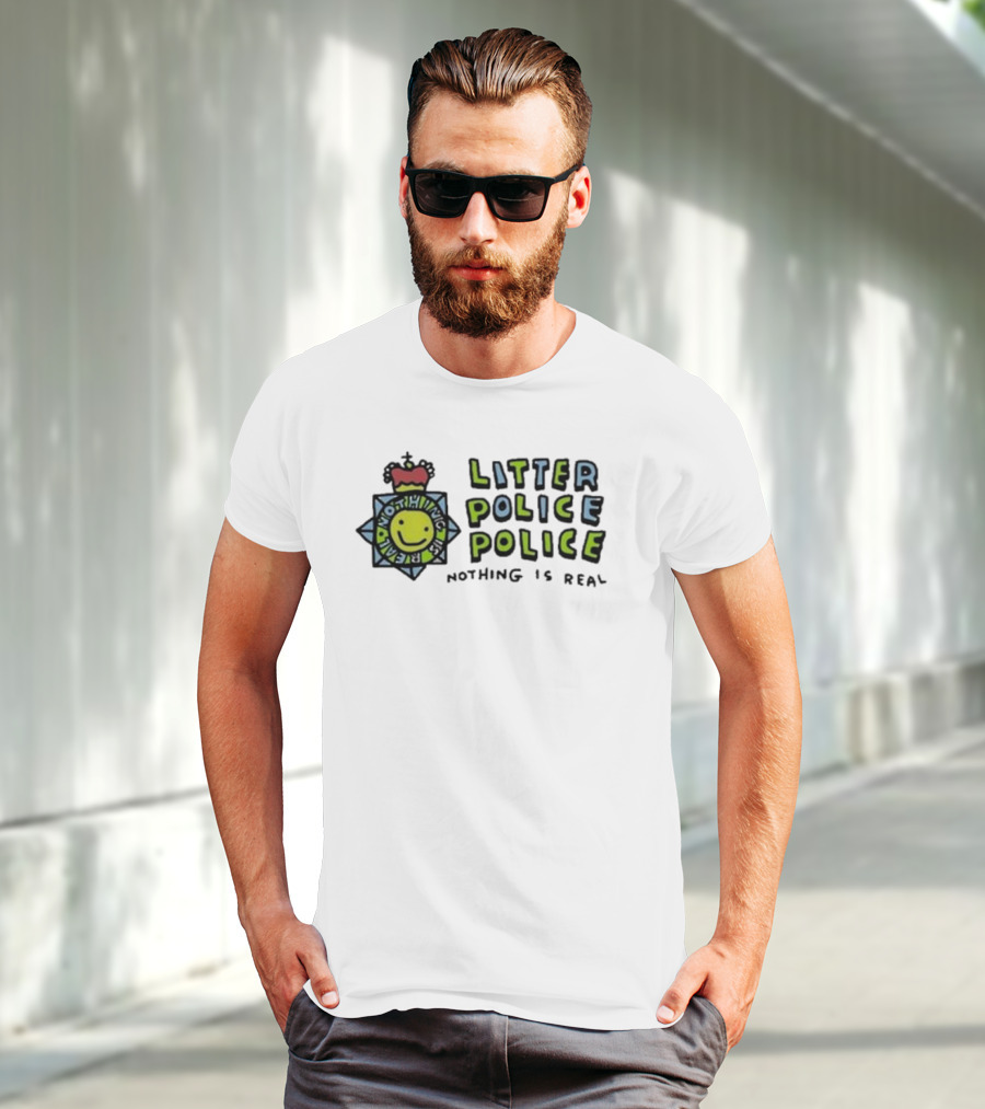 Zoebread Litter Police Smiley Badge Nothing Is Real T-Shirt