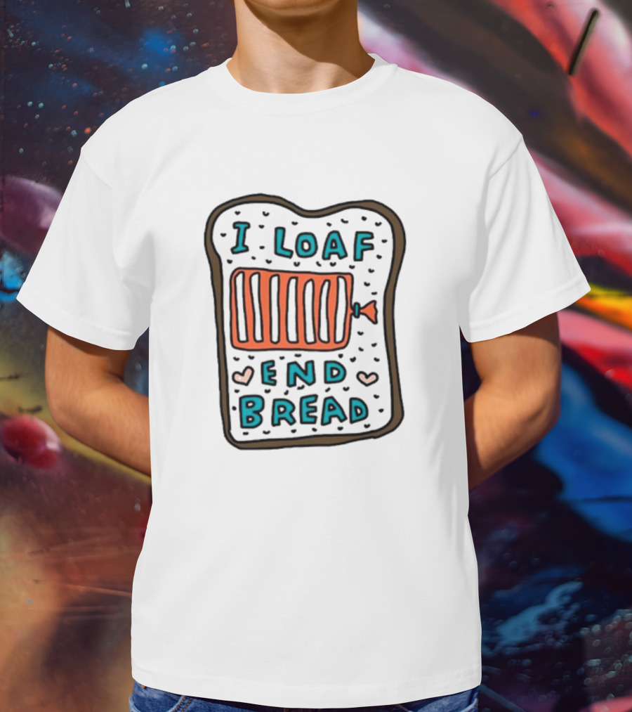 I Loaf End Bread Toast Slice With Spread T-Shirt