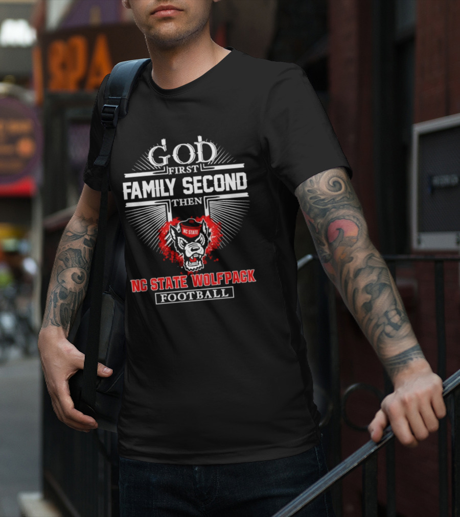 God First Family Second Then NC State Wolfpack Football T-Shirt