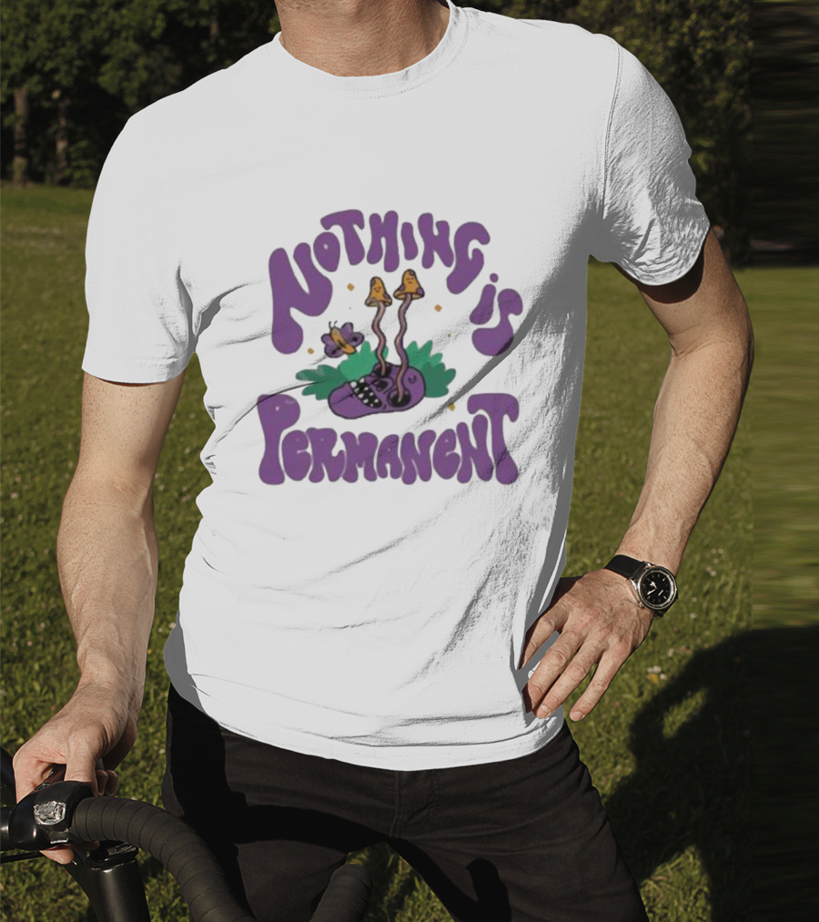 Nothing Is Permanent Psychedelic Skull And Mushrooms T-Shirt