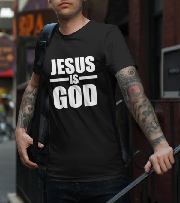 Jesus Is God Christian Faith T-Shirt
