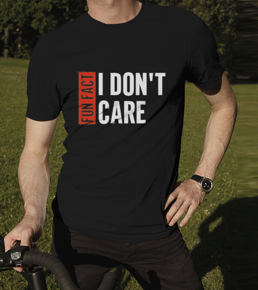 Tyson James Fun Fact I Don’t Care T-Shirt