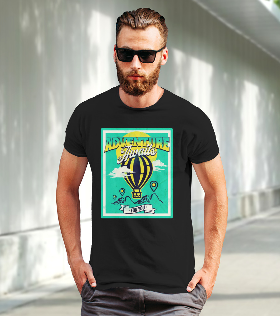 ADVENTURE AWAITS FOR YOU Hot Air Balloon Journey Over Mountains T-Shirt