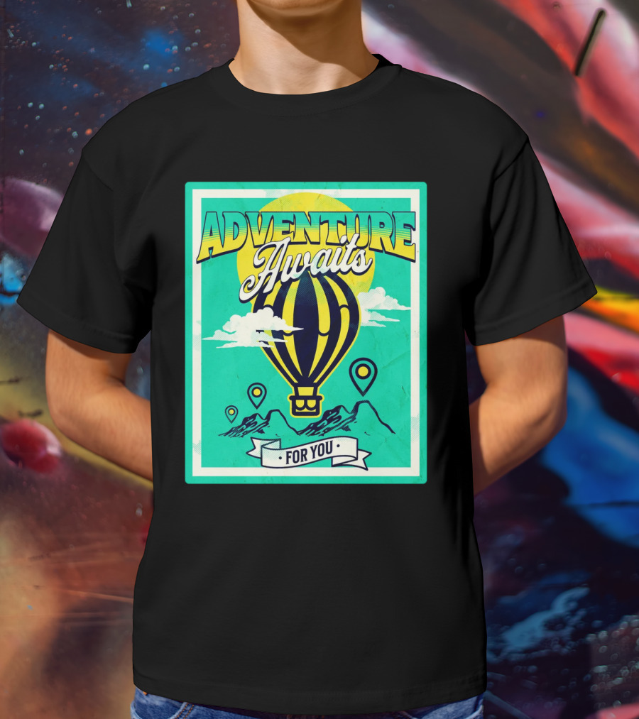 ADVENTURE AWAITS FOR YOU Hot Air Balloon Journey Over Mountains T-Shirt