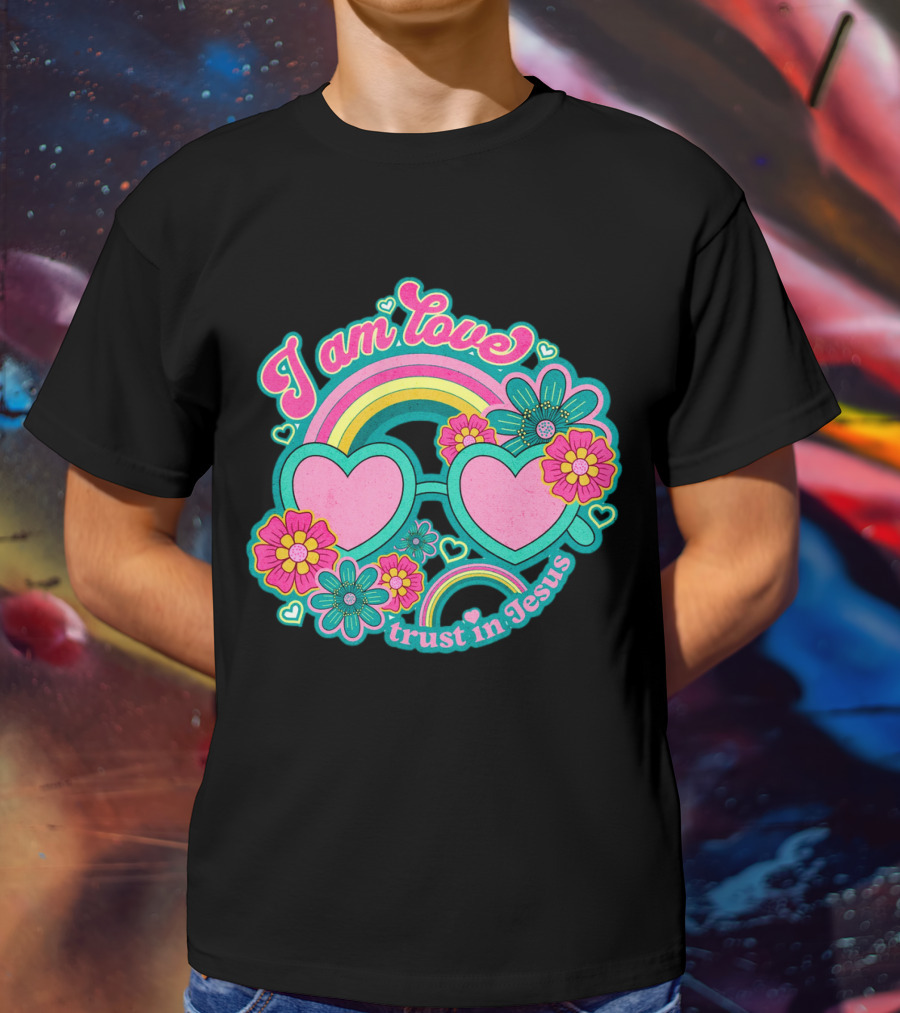 I Am Love Trust In Jesus Rainbow Hearts Flowers T-Shirt