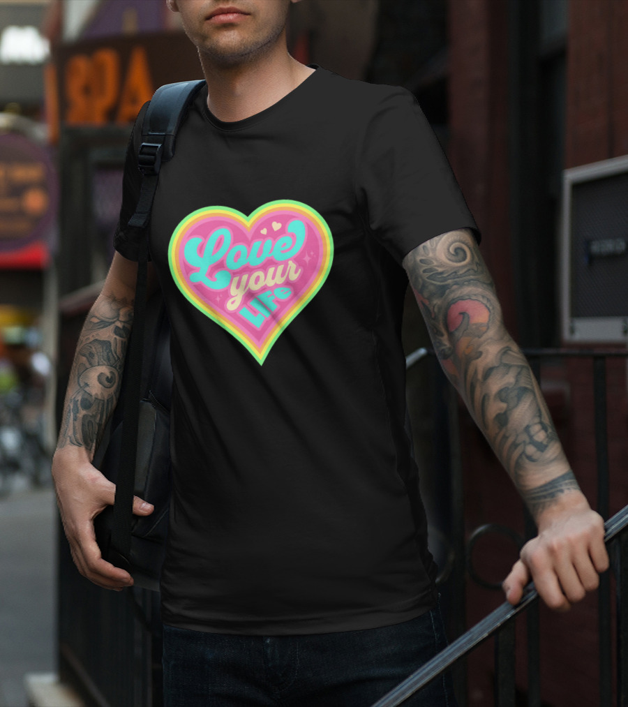 Love Your Life Heart Shape T-Shirt