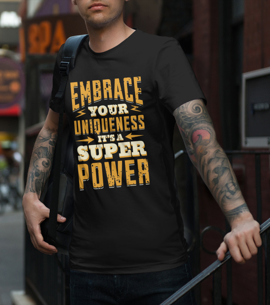 Embrace Your Uniqueness It's A Superpower T-Shirt