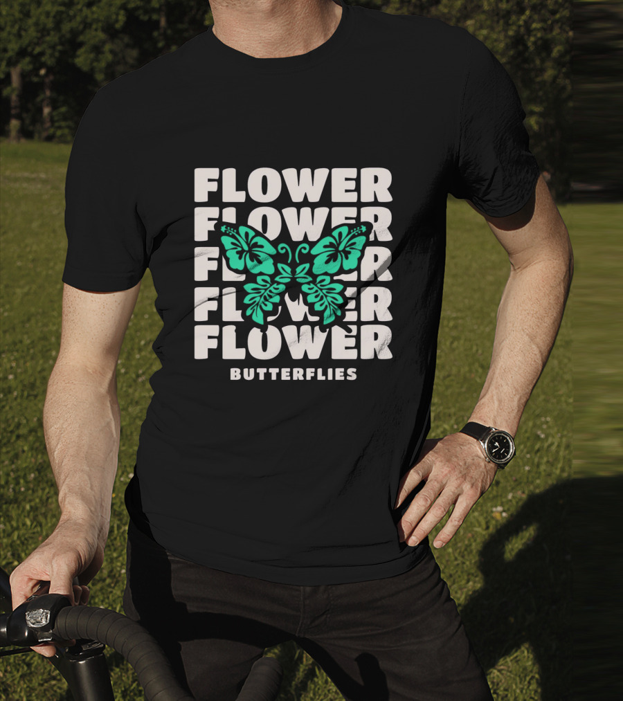 FLOWER BUTTERFLIES FLOWER FLOWER FLOWER FLOWER BUTTERFLIES T-Shirt