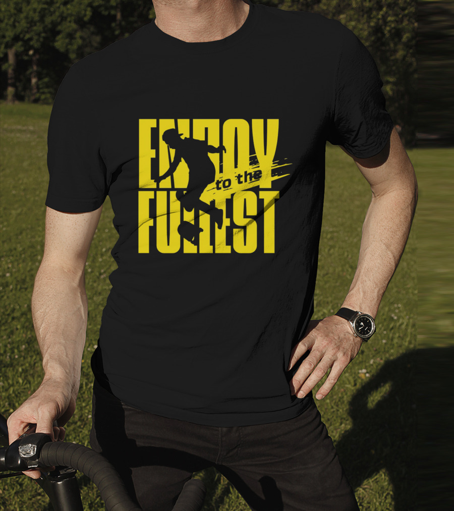 ENJOY TO THE FULLEST T-Shirt