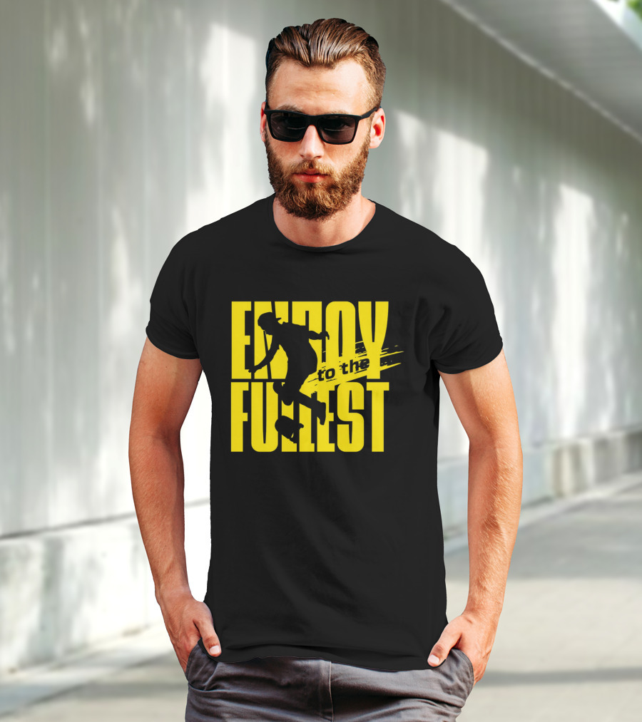 ENJOY TO THE FULLEST T-Shirt
