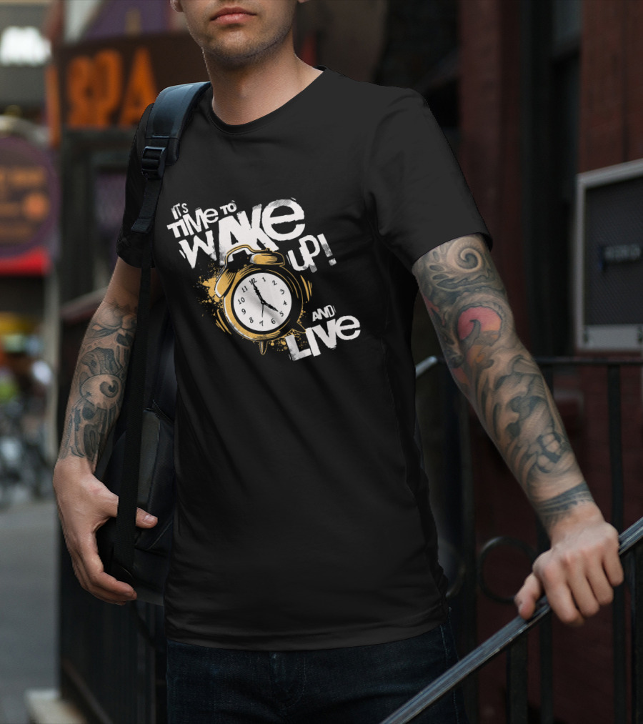 It's Time To Wake Up And Live Clock T-Shirt