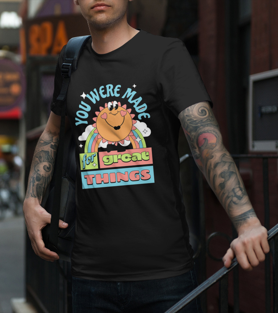 You Were Made For Great Things Rainbow Sun Mascot T-Shirt