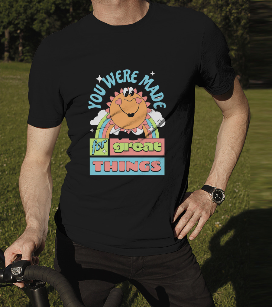 You Were Made For Great Things Rainbow Sun Mascot T-Shirt