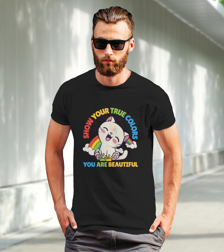 SHOW YOUR TRUE COLORS YOU ARE BEAUTIFUL Cute Cat With Rainbow Elements T-Shirt