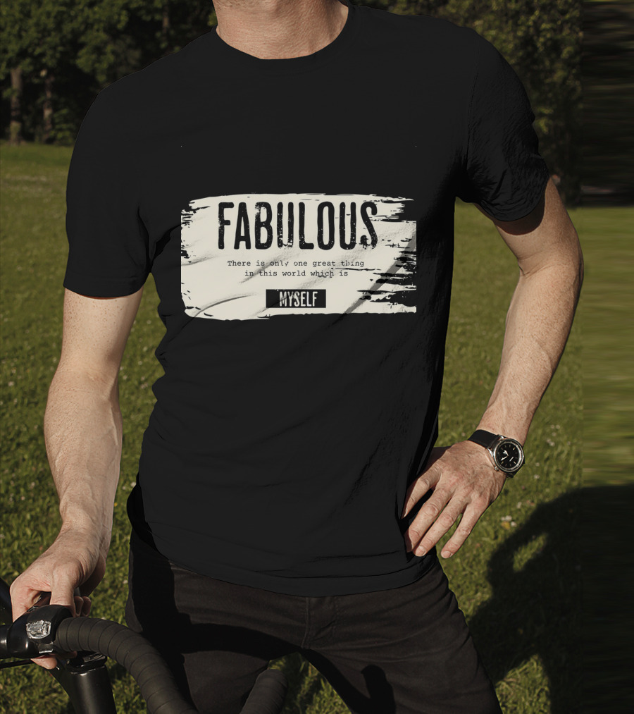 FABULOUS There Is Only One Great Thing In This World Which Is Myself T-Shirt
