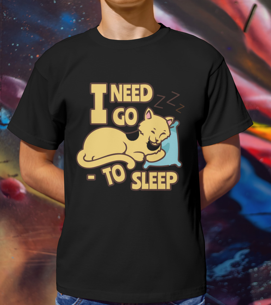 I Need Go To Sleep Cat Sweet Dreams Zzz T-Shirt