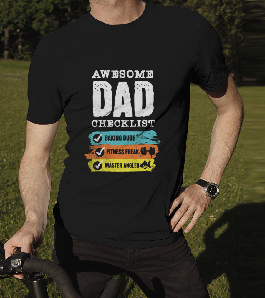 AWESOME DAD CHECKLIST BAKING DUDE FITNESS FREAK MASTER ANGLER T-Shirt