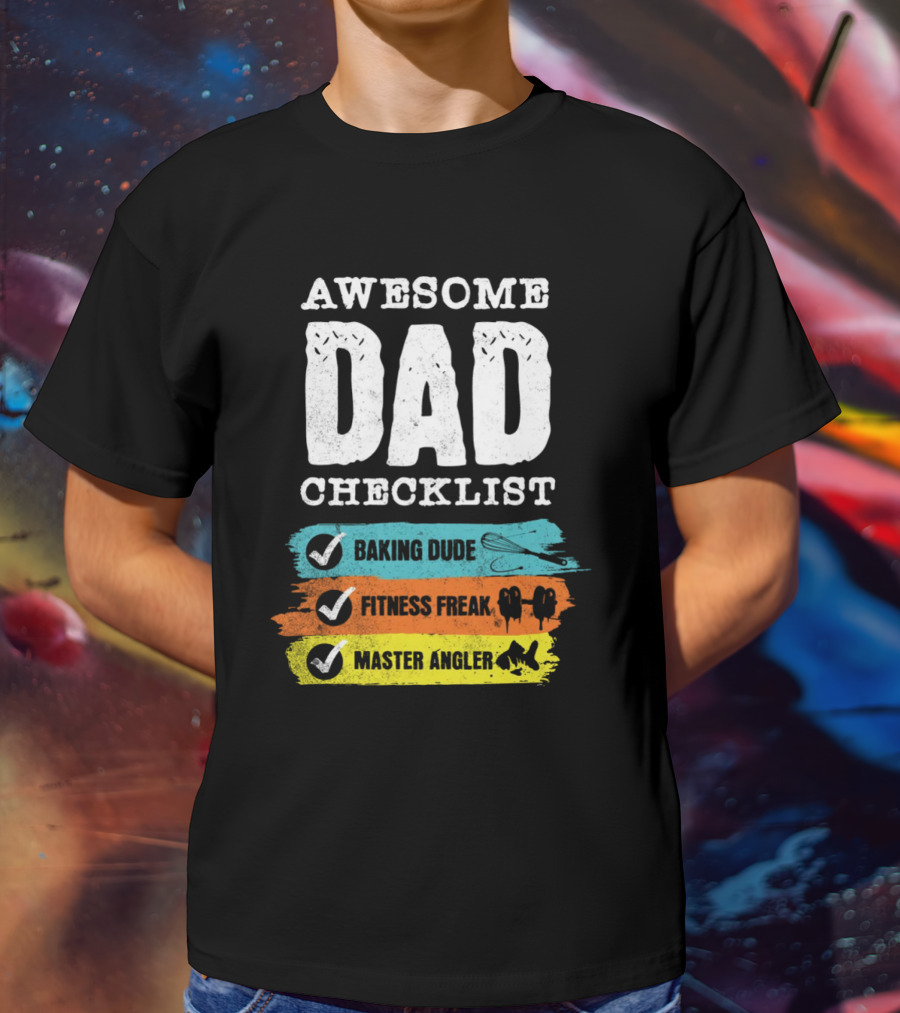 AWESOME DAD CHECKLIST BAKING DUDE FITNESS FREAK MASTER ANGLER T-Shirt