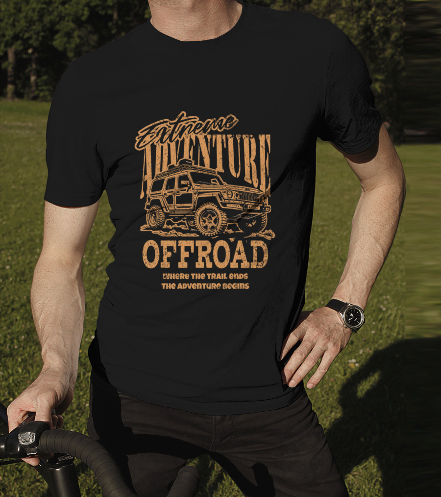 Extreme Adventure Offroad Where The Trail Ends The Adventure Begins T-Shirt
