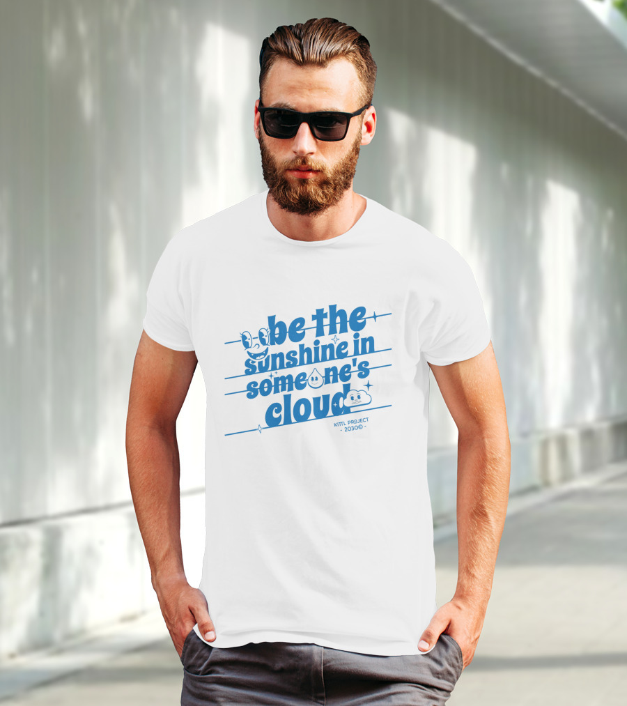 Be The Sunshine In Someone's Cloud Kittl Project 2030 Positive Vibes T-Shirt