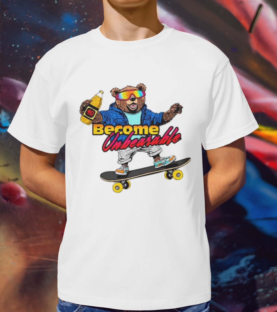 Become Unbearable Skateboard Bear With 40 Ounce T-Shirt