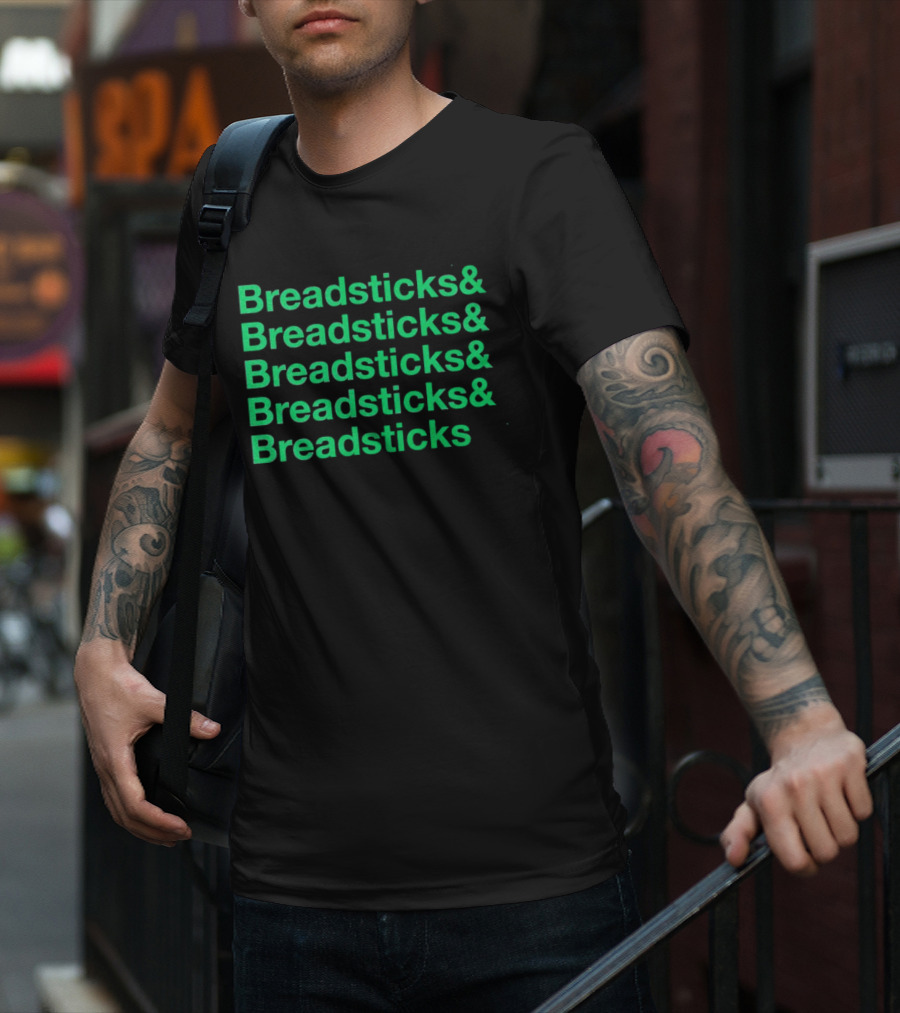 Breadsticks And Breadsticks And Breadsticks And Breadsticks And Breadsticks T-Shirt