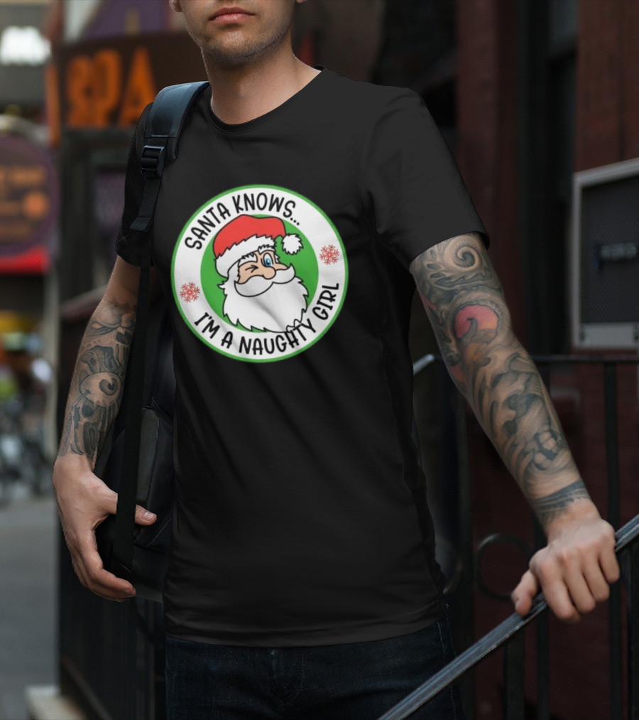 Santa Knows I'm A Naughty Girl Merry Christmas Circle T-Shirt