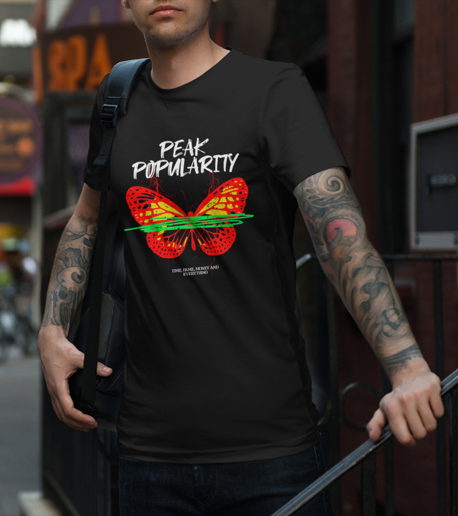 PEAK POPULARITY TIME FAME MONEY AND EVERYTHING Butterfly T-Shirt