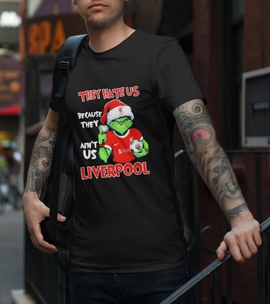 They Hate Us Because They Ain't Us Grinch Liverpool Christmas T-Shirt