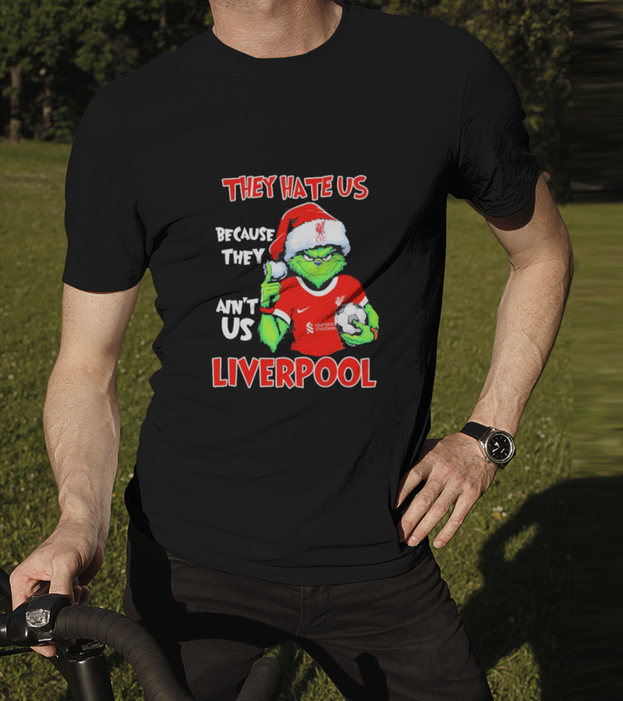 They Hate Us Because They Ain't Us Grinch Liverpool Christmas T-Shirt