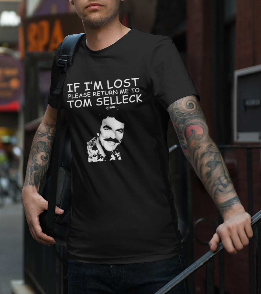 If I'm Lost Please Return Me To Tom Selleck Image T-Shirt