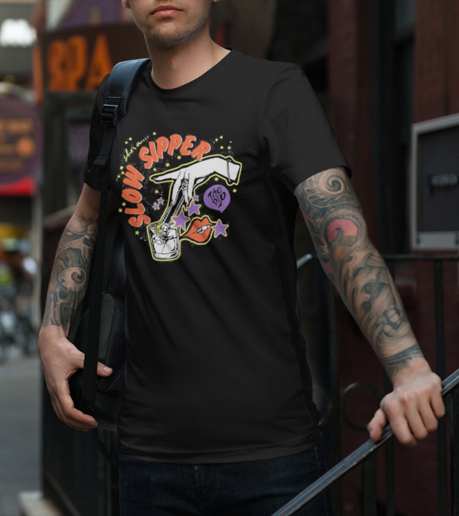 She's A Slow Sipper The Dip T-Shirt