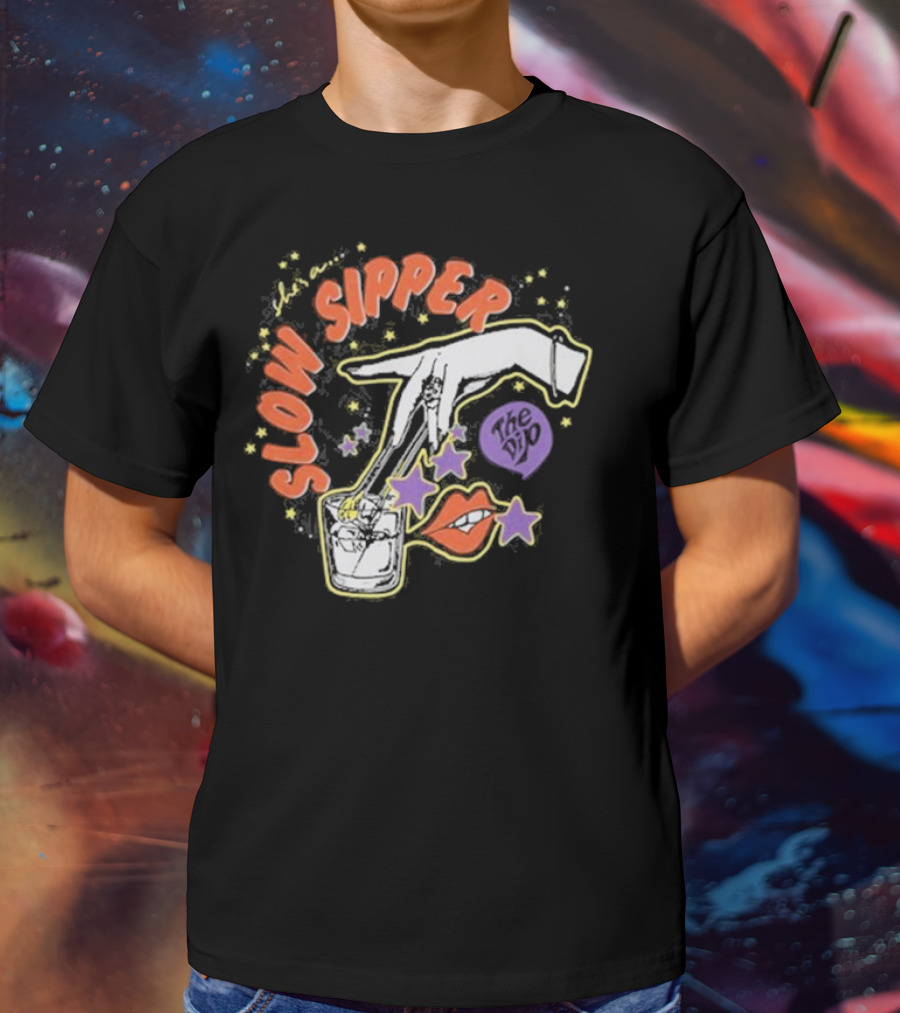 She's A Slow Sipper The Dip T-Shirt