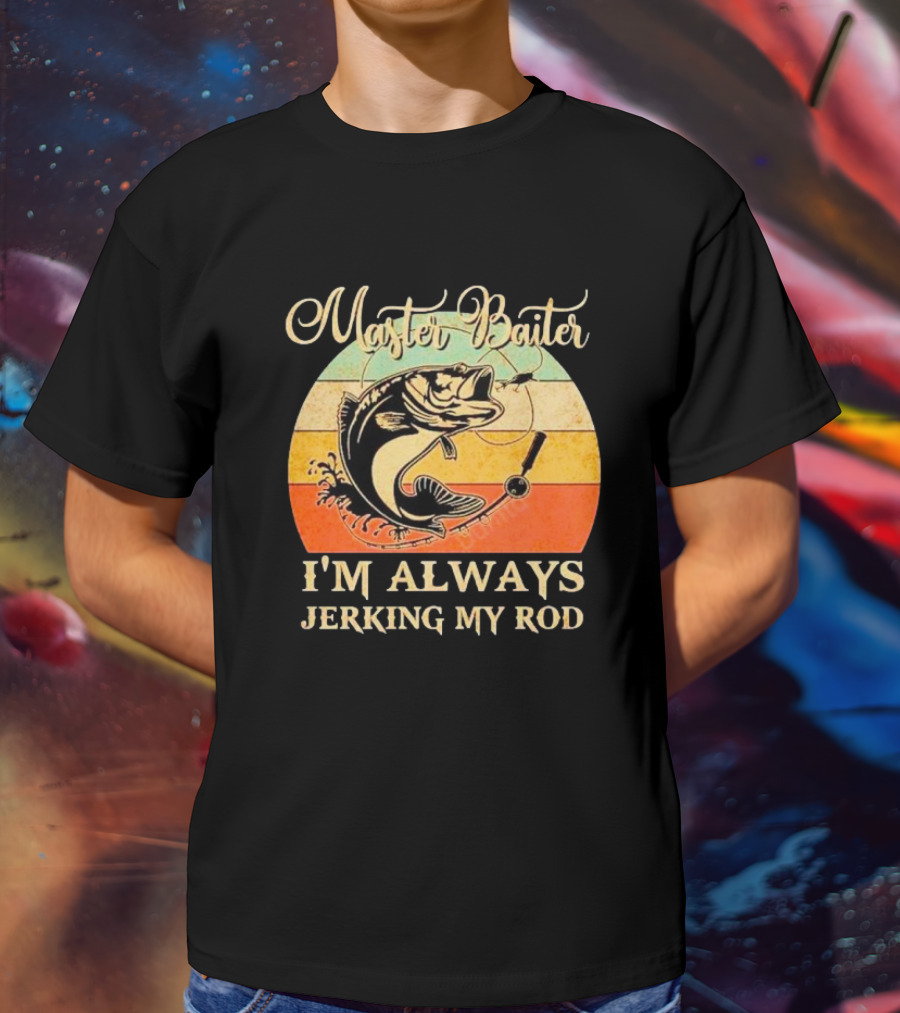 Fish Master Baiter I'm Always Jerking My Rod Vintage Retro Fishing T-Shirt