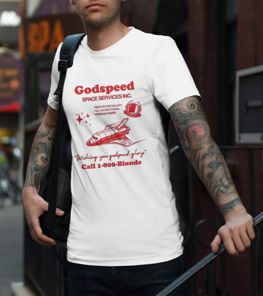 Godspeed Space Services Inc Best In The Galaxy All In One Travel Open 24 Hours Wishing You Godspeed Glory Call 1-800-Blonde T-Shirt