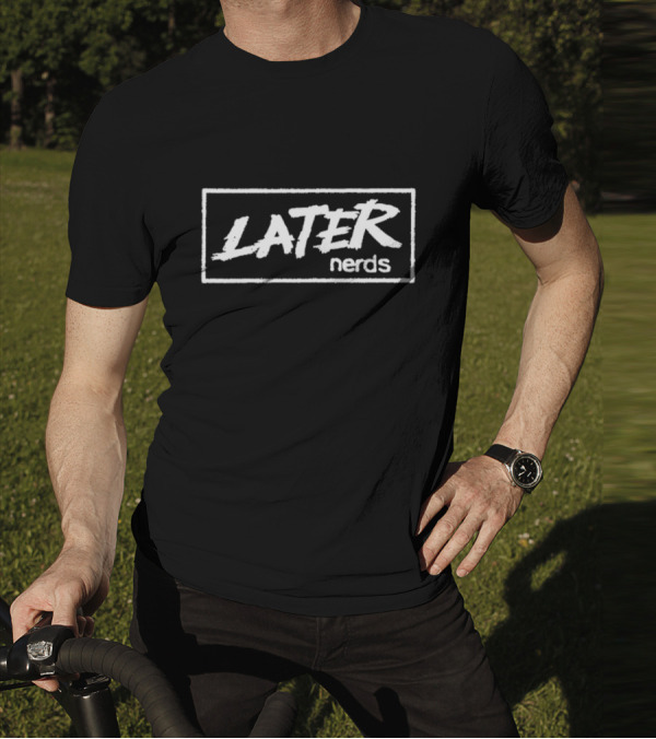Later Nerds Retro T-Shirt