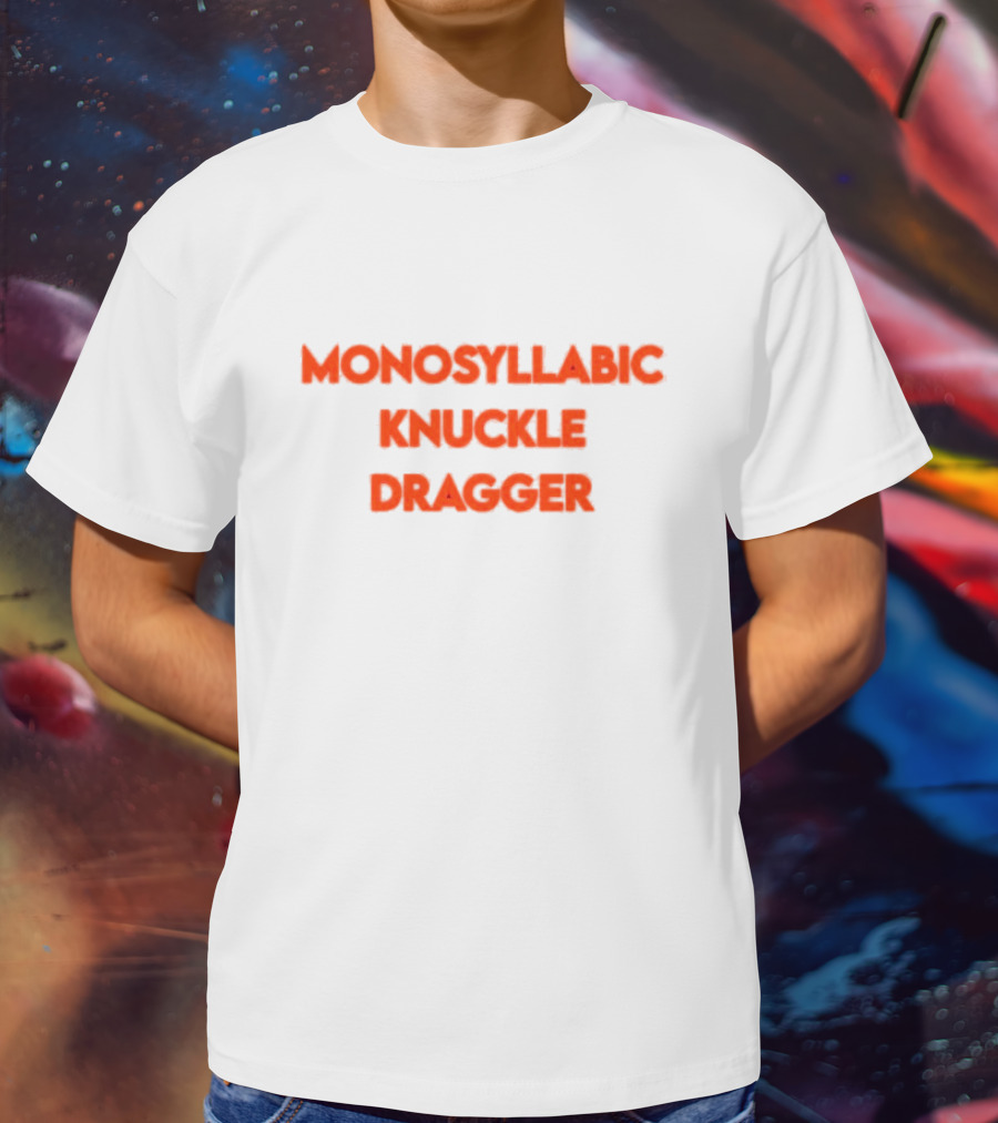 Monosyllabic Knuckle Dragger Text Bold Red T-Shirt