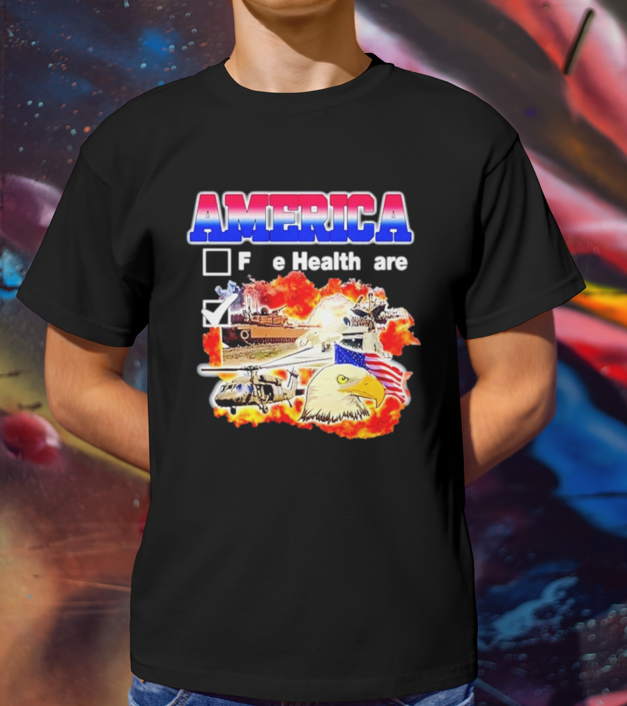 America F E Health Are Military Tanks Explosion Eagle Flag T-Shirt