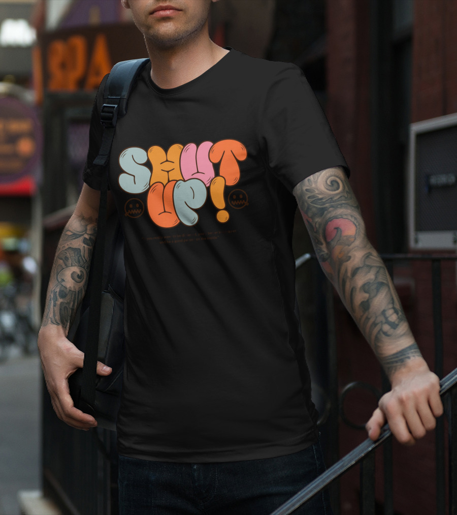 SHUT UP If You Really Want To Be Different Keep Quiet T-Shirt