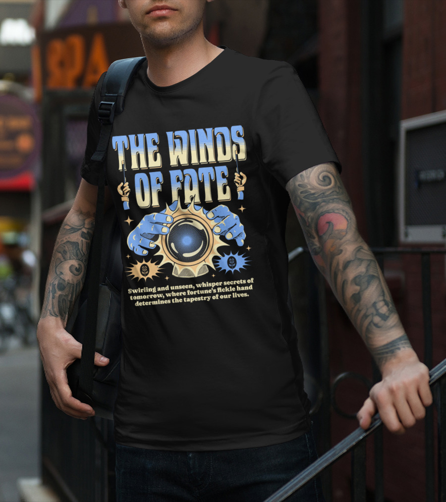 The Winds Of Fate Swirling And Unseen Whisper Secrets Where Fortune's Fickle Hand Determines Tapestry Of Our Lives T-Shirt
