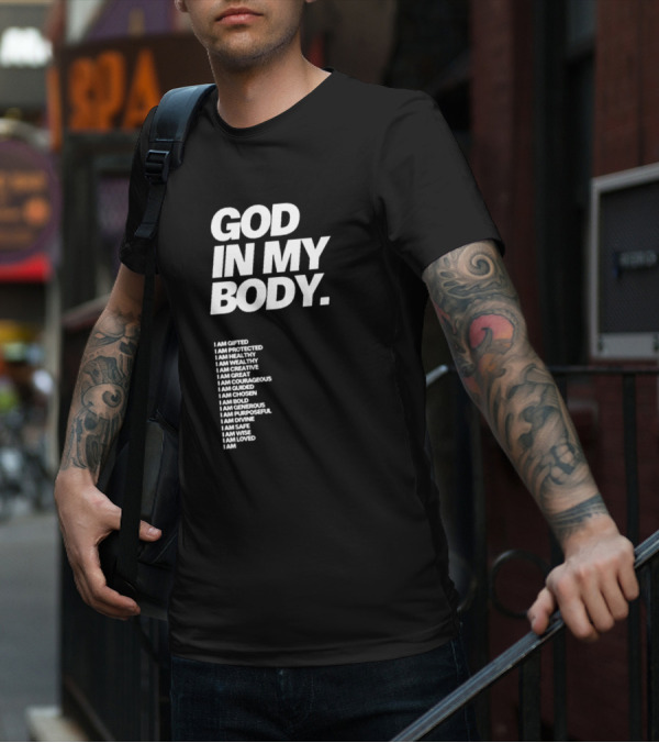 God In My Body I Am Gifted Protected Healthy Creative Great Courageous Guided Chosen Bold Generous Purposeful Divine Safe Wise Loved AJ McQueen T-Shirt