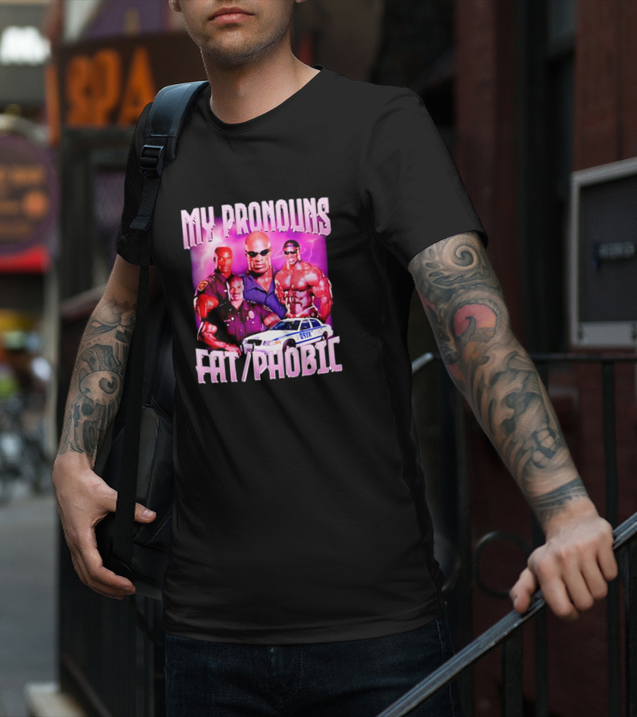 Ronnie Coleman My Pronouns Fat Phobic Police Car Bodybuilder T-Shirt