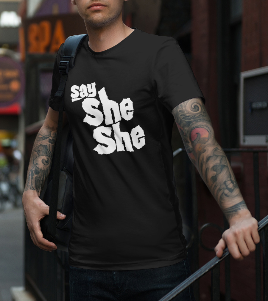 Say She She T-Shirt
