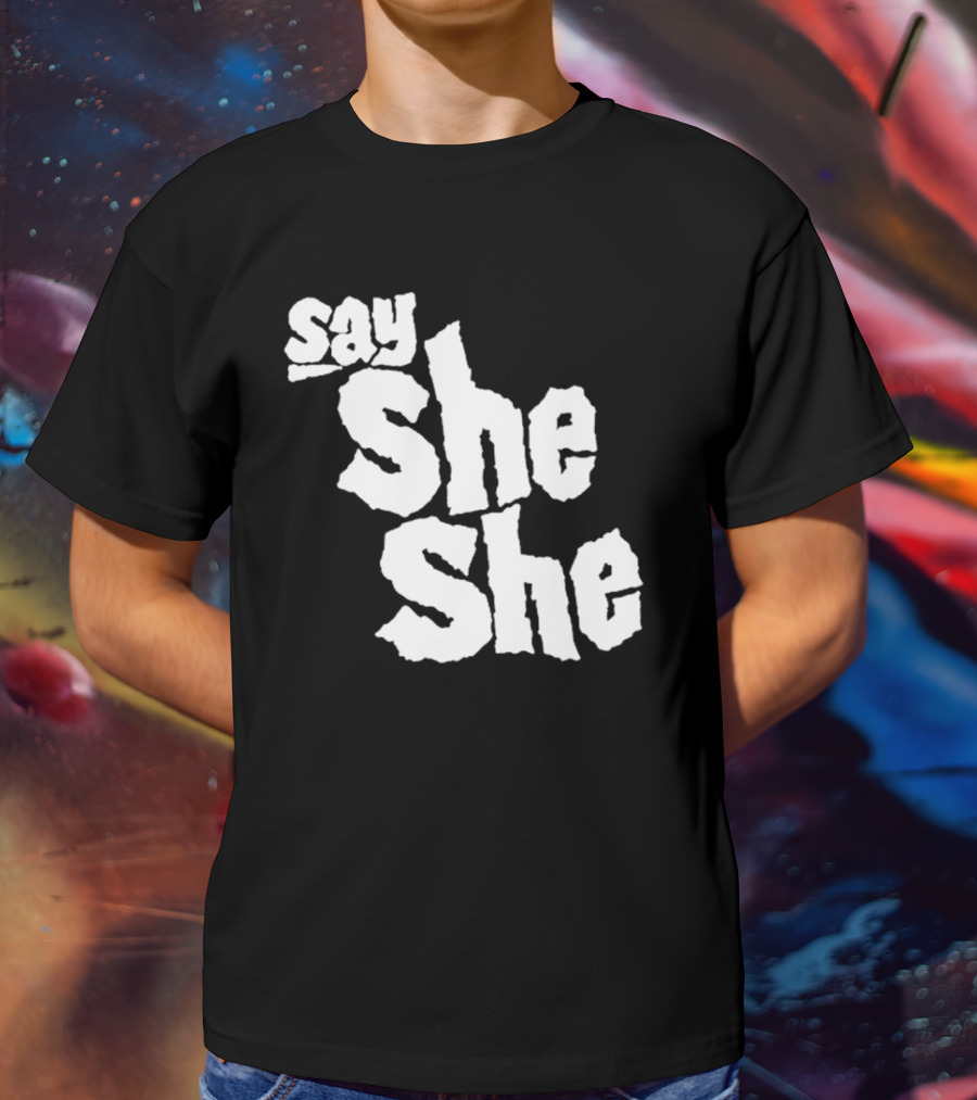 Say She She T-Shirt